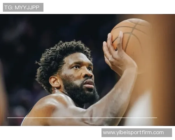 恩比德直言短时间上场无意义宁愿陪伴家人更有价值