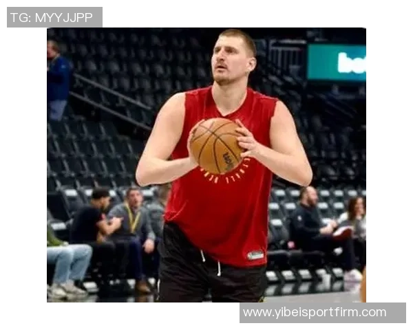 约基奇高效表现砍下25分19板10助攻阿德尔曼称其为篮球效率之王